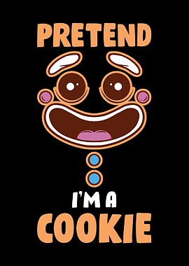 Pretend Im A Cookie