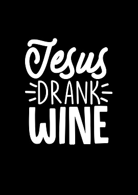 Jesus Drank Wine