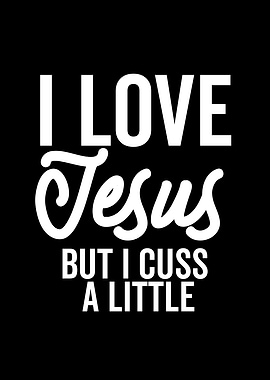 I Love Jesus But I Cuss A