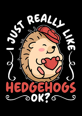 I Really Like Hedgehogs