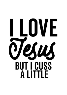 I Love Jesus But I Cuss A