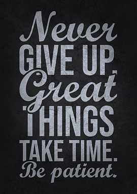 Never Give Up be Patient