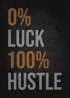 Luck vs Hustle