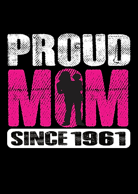 Proud Mom Since 1961