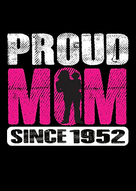 Proud Mom Since 1952