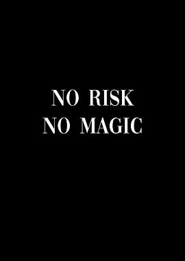 No Risk No Magic