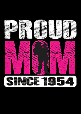 Proud Mom Since 1954