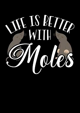 Life is better with moles
