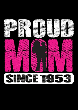 Proud Mom Since 1953