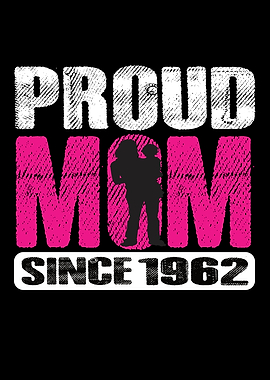 Proud Mom Since 1962