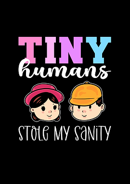 Tiny Humans Stole My