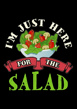 Im Just Here For the Salad