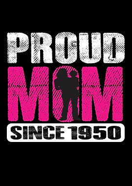 Proud Mom Since 1950