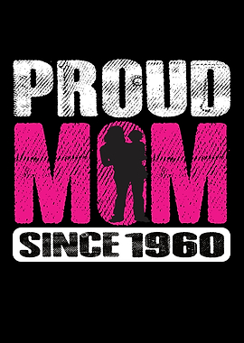 Proud Mom Since 1960