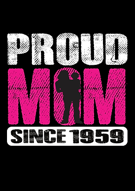 Proud Mom Since 1959