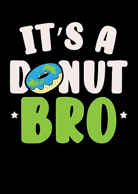 Its A Donut Bro