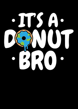 Its A Donut Bro