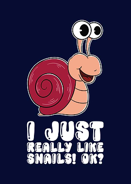 I Just Really Like Snails