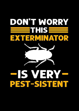 This Exterminator Is Very