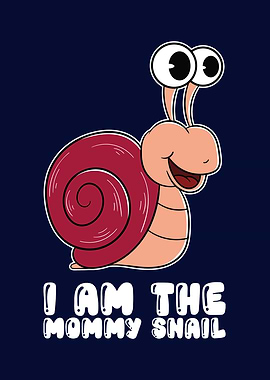 I Am The Mommy Snail