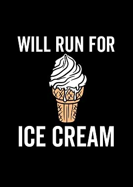 Will Run For Ice Cream