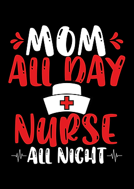 Mom all day nurse all nigh