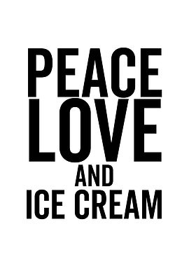 Peace Love And Ice Cream