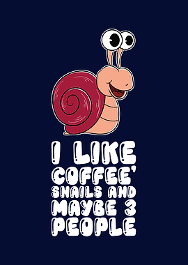 I Like Coffee And Snails