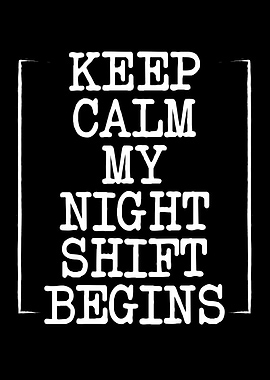 Keep calm my night shift b