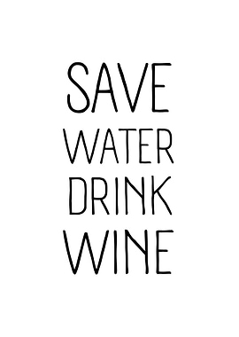 Save Water Drink Wine