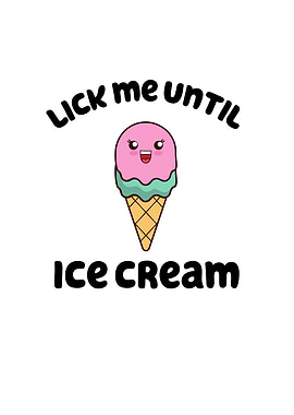 Lick me Until Ice Cream