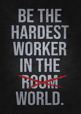 Hardest Worker In World