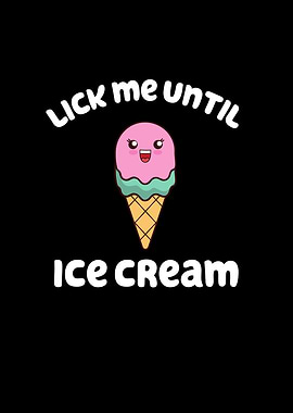 Lick me Until Ice Cream