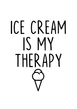 Ice Cream Is My Therapy