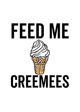 Feed Me Creemees