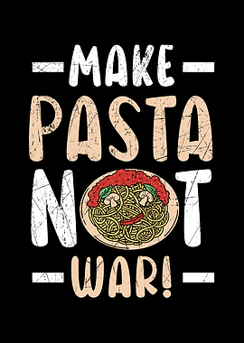 Make Pasta Not War
