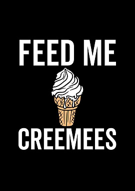 Feed Me Creemees