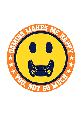 Gaming Makes Me Happy V2