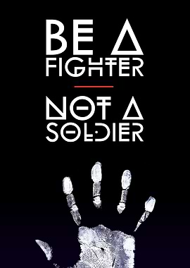 Be a Fighter Not a Soldier