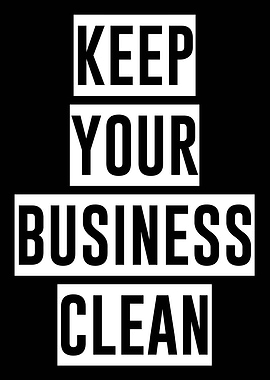 KEEP YOUR BUSINESS CLEAN