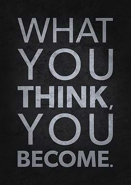 You Become What You Think