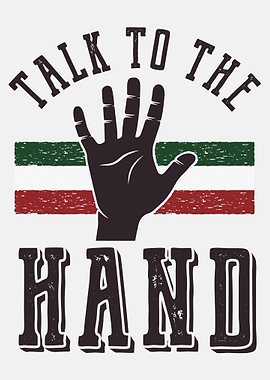 Talk to the hand graphic