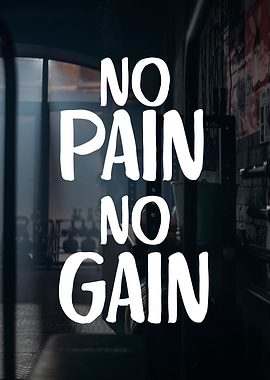 No Pain No Gain