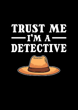 Trust Me Im A Detective