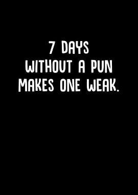7 Days Without A Pun Makes