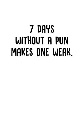 7 Days Without A Pun Makes