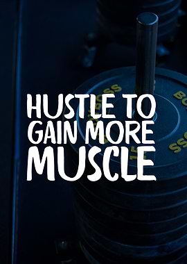 Hustle To Gain More Muscle