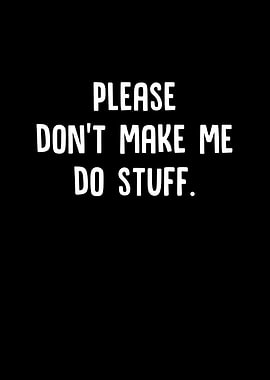 Please Dont Make Me Do