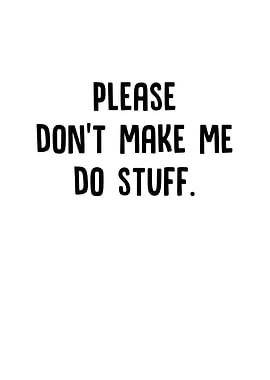 Please Dont Make Me Do