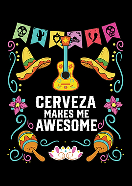 Cerveza Makes Me Awesome